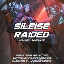 Sileise Raided: Space Opera and Action Audiobook