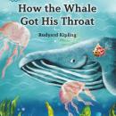 How the Whale Got His Throat Audiobook