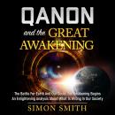 Qanon And The Great Awakening: The Battle For Earth And Our Souls: The Awakening Begins An Enlighten Audiobook