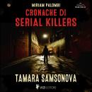 [Italian] - Cronache di Serial Killers: Tamara Samsonova Audiobook