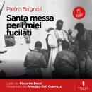 Santa messa per i miei fucilati: Le spietate rappresaglie italiane contro i partigiani in Slovenia e Audiobook