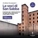 Le voci di San Sabba Puntata 1 I testimoni: Il processo per i crimini commessi nel lager nazista del Audiobook