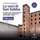 Le voci di San Sabba Puntata 3 Il processo: Il processo per i crimini commessi nel lager nazista del Audiobook
