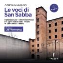 Le voci di San Sabba Puntata 2 L'istruttoria: Il processo per i crimini commessi nel lager nazista d Audiobook