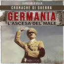 [Italian] - Germania, l'ascesa del male Audiobook