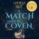 A Match Made in Coven: A Cute and Quirky Cozy Witchy Romance Novel Perfect for Fall Reading Audiobook