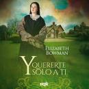 [Spanish] - Y quererte solo a ti Audiobook