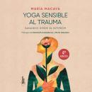 [Spanish] - Yoga Sensible al Trauma: Sanando desde el interior Audiobook