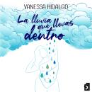 [Spanish] - La lluvia que llevas dentro Audiobook