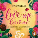 [Spanish] - Love me, love me. Libro 1 - Corazones Magnéticos Audiobook