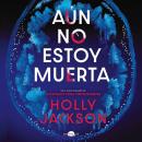 [Spanish] - Aún no estoy muerta Audiobook