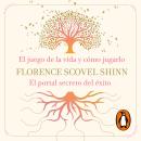 [Spanish] - La sabiduría de Florence Scovel Shinn: El juego de la vida y cómo jugarlo y El portal secreto del éxito Audiobook