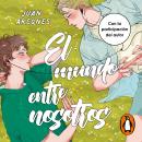 [Spanish] - El mundo entre nosotros Audiobook