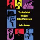 The Vanished World of Robert Youngson Audiobook