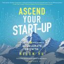 Ascend Your Start-up: Conquer the 5 Disconnects to Accelerate Growth Audiobook