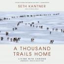 A Thousand Trails Home: Living with Caribou Audiobook