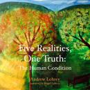 Five Realities, One Truth: The Human Condition Audiobook