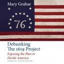 Debunking the 1619 Project: Exposing the Plan to Divide America Audiobook