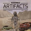 Assemble Artifacts Short Story Magazine: Fall 2021 (Issue #1): Short Stories