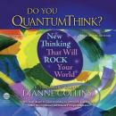 Do You QuantumThink?: New Thinking That Will Rock Your World Audiobook