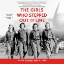 The Girls Who Stepped Out of Line: Untold Stories of the Women Who Changed the Course of World War I Audiobook