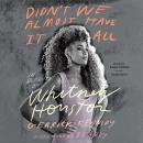 Didn’t We Almost Have It All: In Defense of Whitney Houston Audiobook
