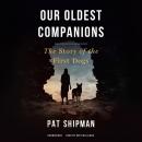 Our Oldest Companions: The Story of the First Dogs Audiobook