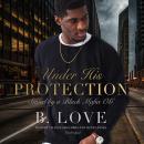 Under His Protection: Saved by a Black Mafia OG Audiobook