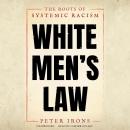 White Men’s Law: The Roots of Systemic Racism Audiobook