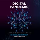 Digital Pandemic: Covid-19: How Tech Went from Bad to Good Audiobook