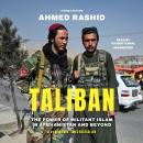 Taliban, Third Edition: The Power of Militant Islam in Afghanistan and Beyond Audiobook