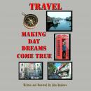 Travel: Making Day Dreams Come True Audiobook
