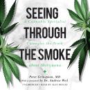 Seeing through the Smoke: A Cannabis Specialist Untangles the Truth about Marijuana Audiobook