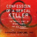 Confession of a Serial Killer: The Untold Story of Dennis Rader, the BTK Killer Audiobook