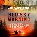 Red Sky Morning: The Epic True Story of Texas Ranger Company F Audiobook