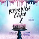 Revenge Cake: A Deliciously Angsty College Romance Audiobook