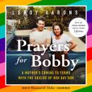 Prayers for Bobby: A Mother's Coming to Terms with the Suicide of Her Gay Son Audiobook