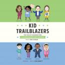 Kid Trailblazers: True Tales of Childhood from Changemakers and Leaders Audiobook