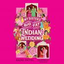 My Sister’s Big Fat Indian Wedding Audiobook