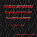 Number Seventeen: Murder and Intrigue In a London Apartment Audiobook