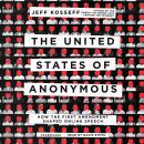 The United States of Anonymous: How the First Amendment Shaped Online Speech Audiobook