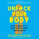 Unf*ck Your Body: Using Science to Eat, Sleep, Breathe, Move, and Feel Better
