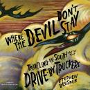 Where the Devil Don’t Stay: Traveling the South with the Drive-By Truckers Audiobook