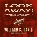 Look Away!: A History of the Confederate States of America Audiobook