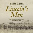 Lincoln's Men: How President Lincoln Became Father to an Army and a Nation Audiobook
