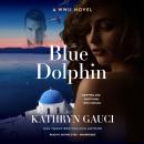 The Blue Dolphin: A WWII Novel Audiobook
