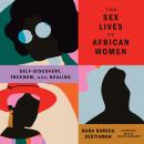 Cover of The Sex Lives of African Women: Self-Discovery, Freedom, and Healing
