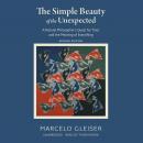 The Simple Beauty of the Unexpected, Second Edition: A Natural Philosopher’s Quest for Trout and the Audiobook