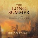 The Long Summer: How Climate Changed Civilization Audiobook