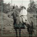 A Woman of Adventure: The Life and Times of First Lady Lou Henry Hoover Audiobook